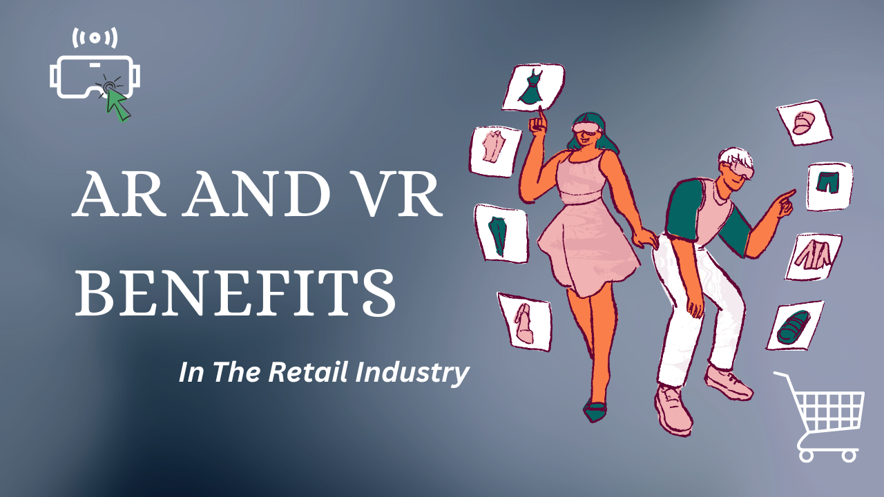 AR And VR Benefits In The Retail Industry