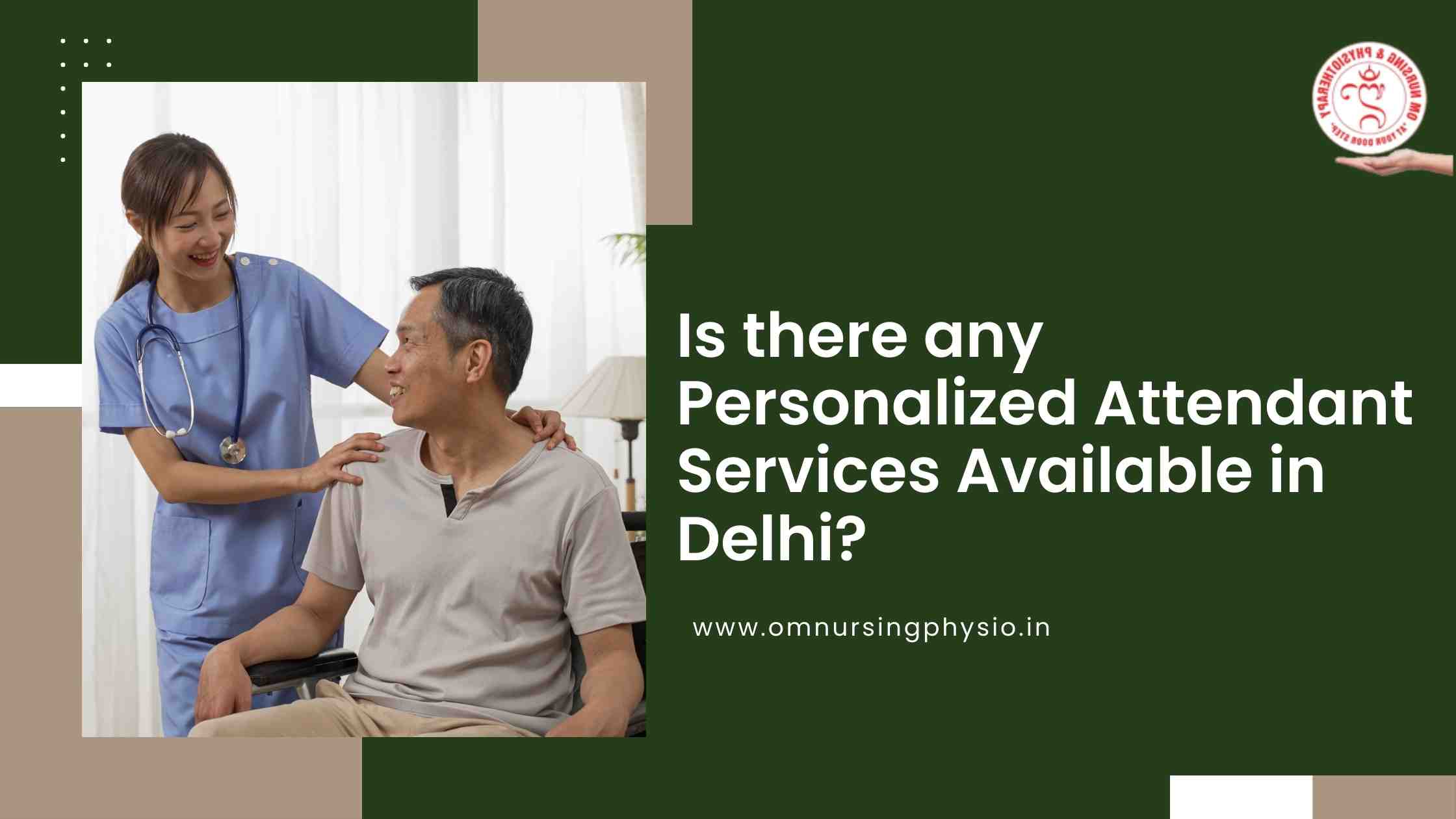 Is there any Personalized Attendant Services Available in Delhi?