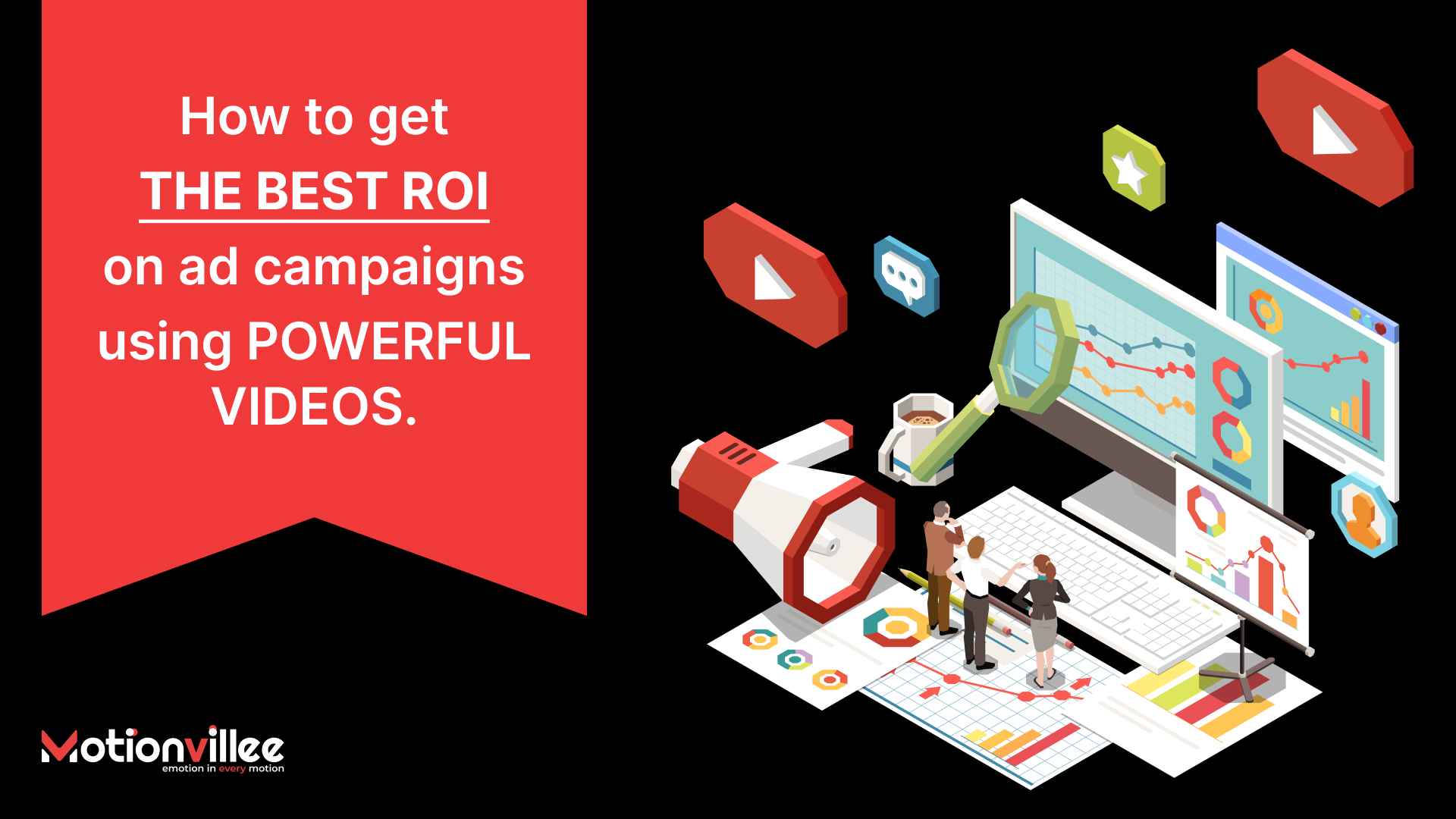 How to Get the Best ROI on Ad Campaigns Using Powerful Videos?