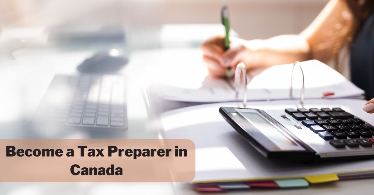 Become a Tax Preparer in Canada - Your 2024 Guide