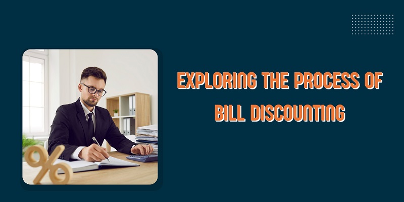 Exploring the Process of Bill Discounting