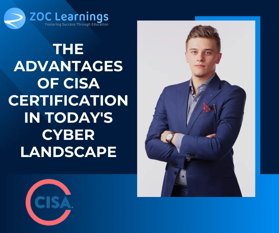 The Advantages of CISA Certification in Today’s Cyber Landscape