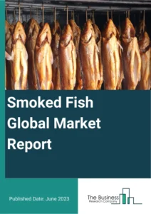 Smoked Fish Market Overview 2024-2033 – Competitive Landscape and Strategies