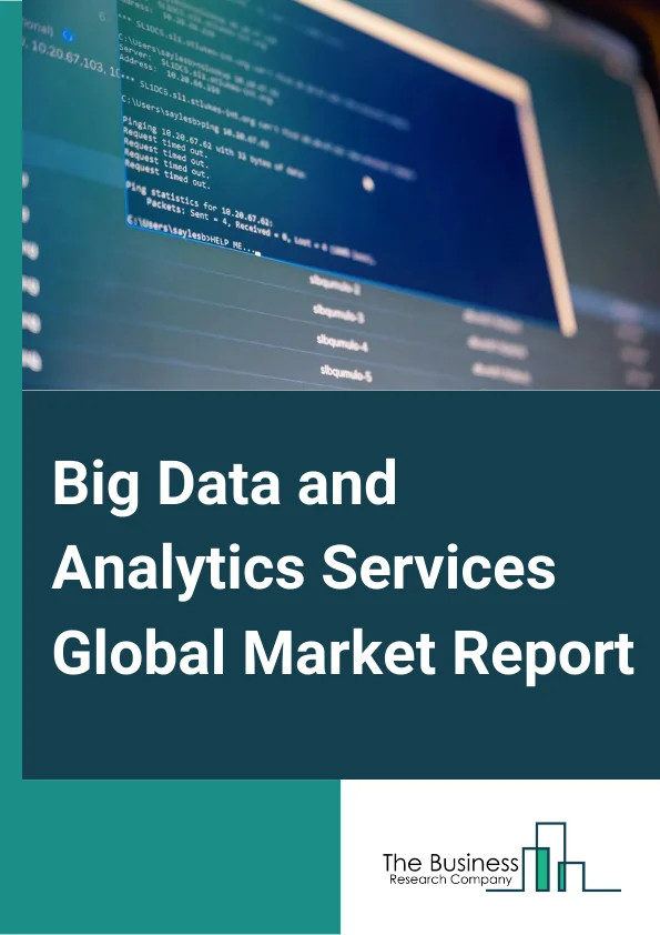 Big Data and Analytics Services Market Growth Outlook Through 2024-2033