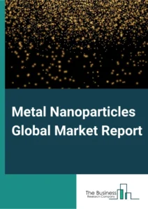 Metal Nanoparticles Market Forecast 2024-2033: Growth Rate, Drivers, And Trends|Tanaka Holdings, Strem Chemicals, Quantumsphere, Nano Labs, NOVA NanoTechnologies