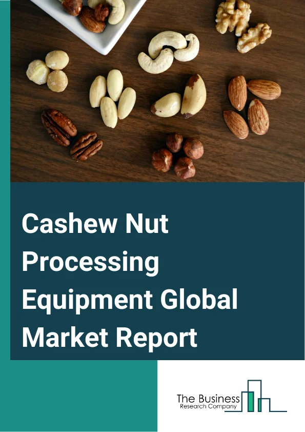 Cashew Nut Processing Equipment Market Growth Trajectory Through 2024-2033