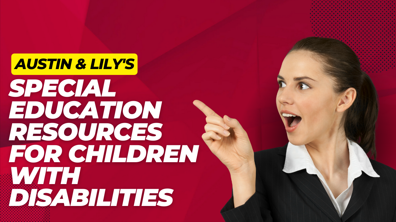 Austin & Lily's Special Education Resources for Children with Disabilities