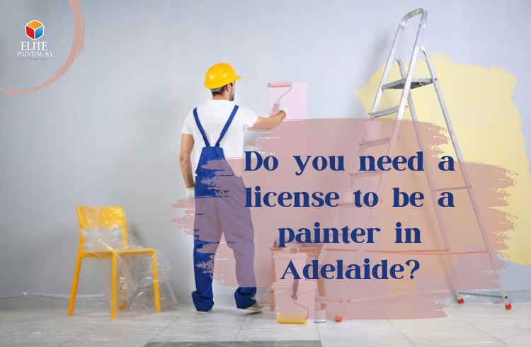 Do you need a license to be a painter in Adelaide?