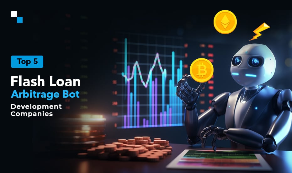 Top 5 Crypto Flash Loan Arbitrage Bot Development Companies