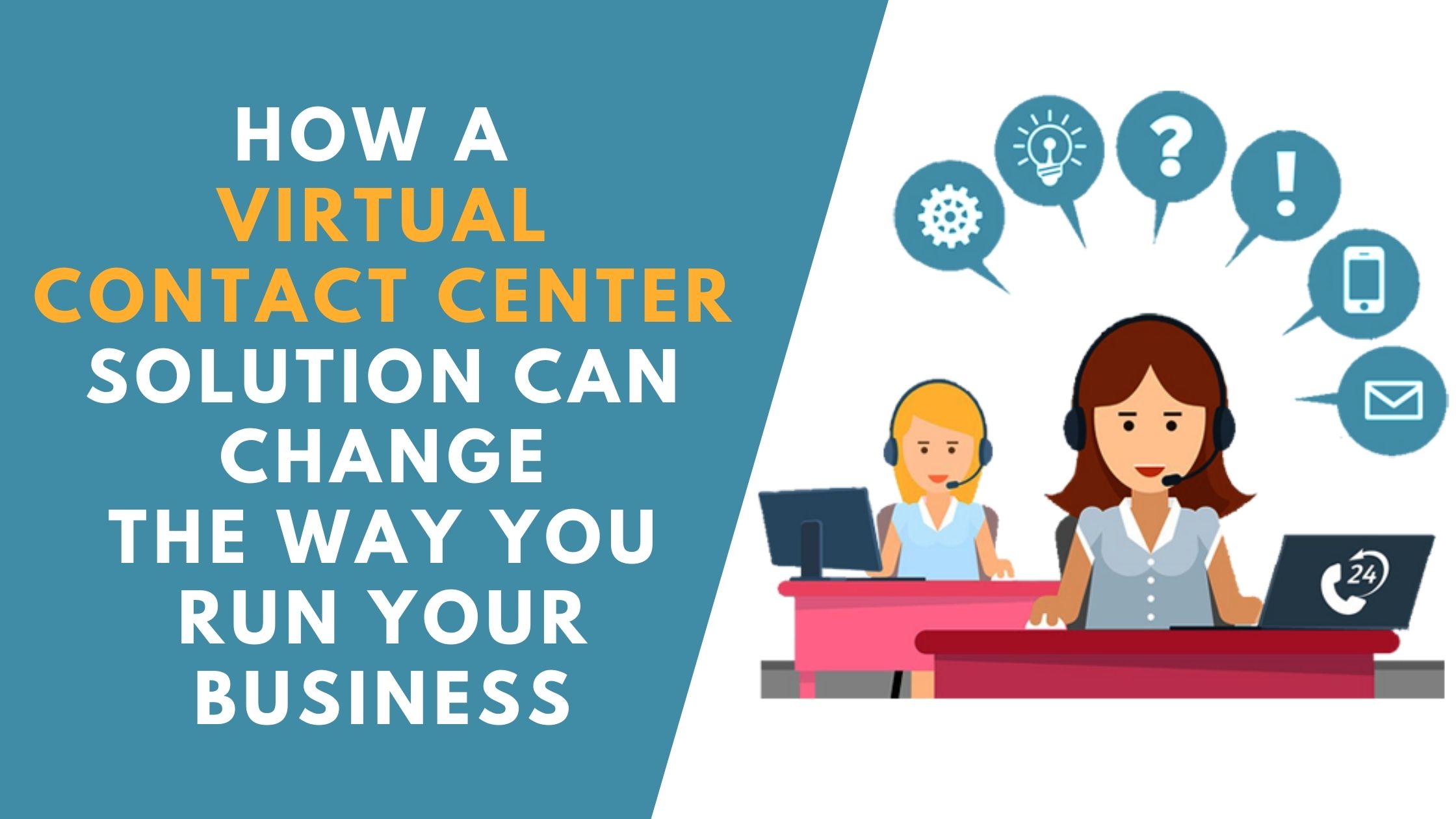 How a Virtual Contact Center Solution can Change the way you run your Business.