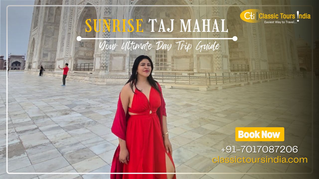 Sunrise Taj Mahal Tour from Delhi by Car: Your Ultimate Day Trip Guide