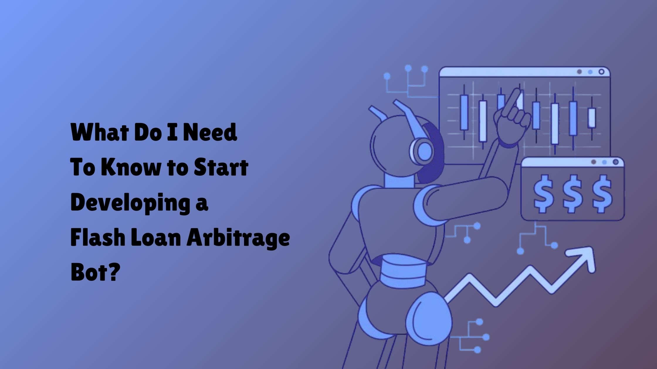 What Do I Need to Know to Start Developing a Flash Loan Arbitrage Bot?