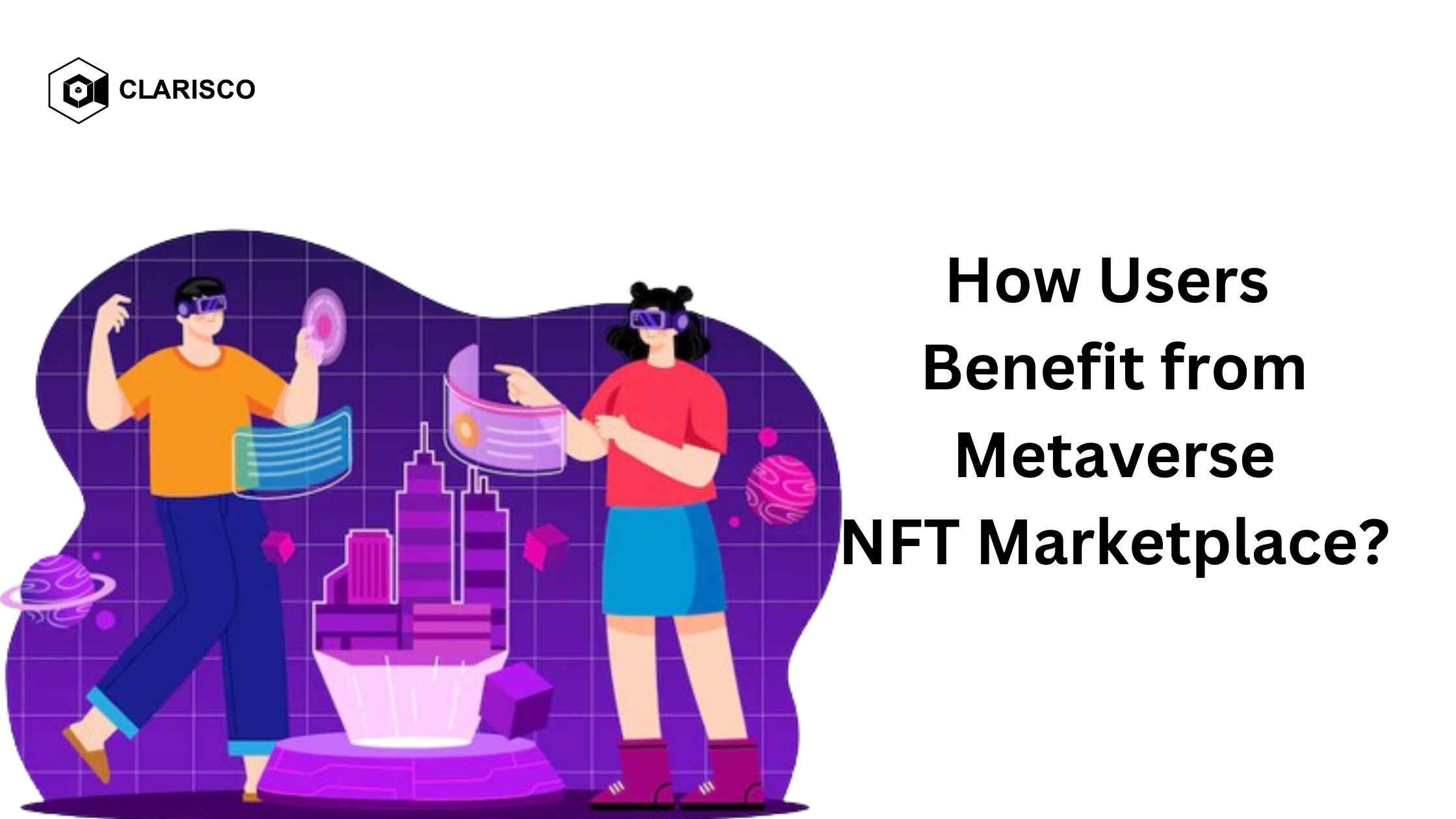 How Users Benefit from Metaverse NFT Marketplaces?