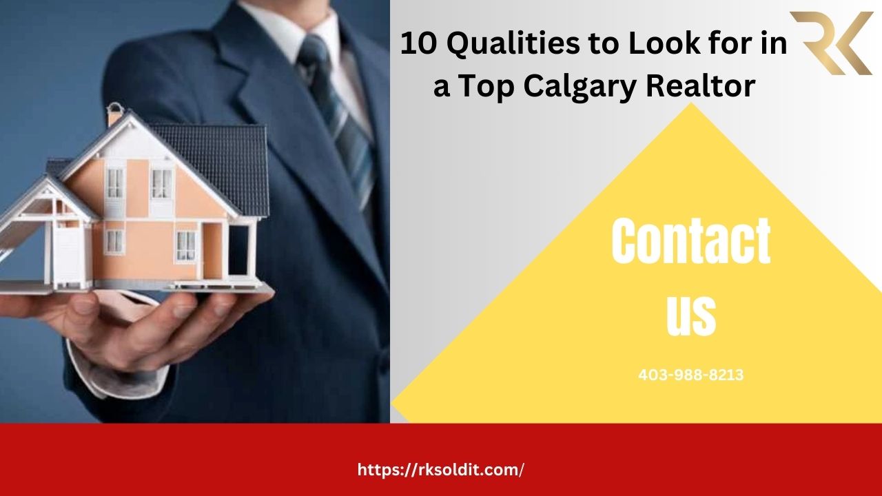 10 Qualities to Look for in a Top Calgary Realtor