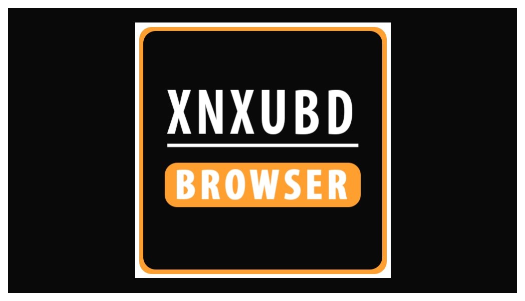 XNXubd VPN Browser APK Download Latest Version