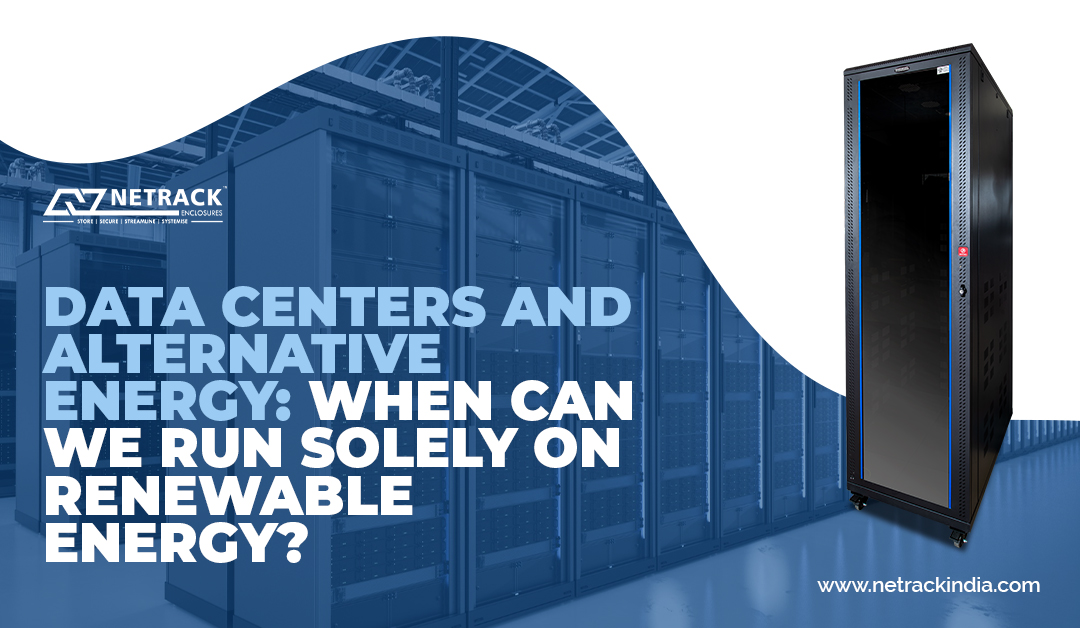 Data centers and alternative energy: When can we run solely on renewable energy?