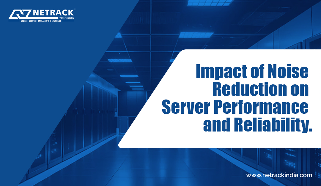 Impact of noise reduction on server performance and reliability