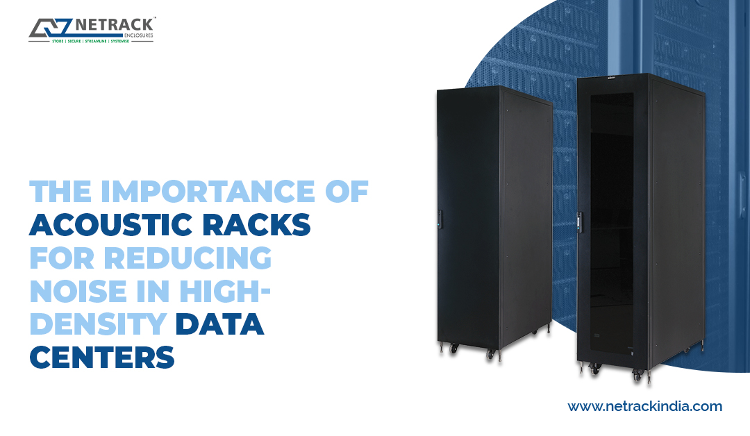 The importance of Acoustic Rack for reducing noise in high-density data centers
