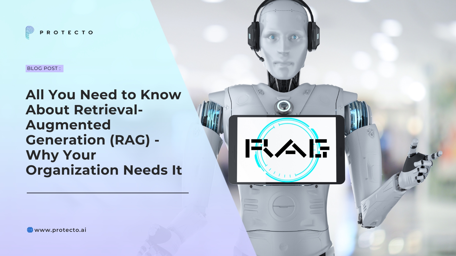 All You Need to Know About Retrieval-Augmented Generation (RAG) - Why Your Organization Needs It (protecto.ai)