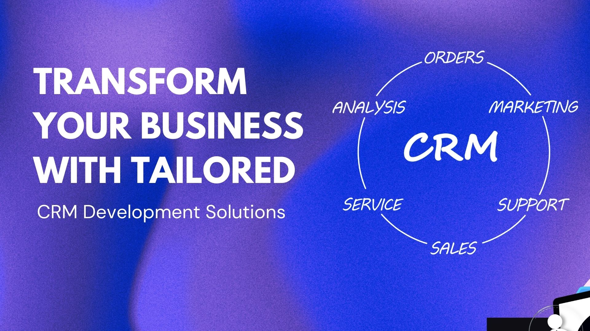 Transform Your Business with Tailored CRM Development Solutions