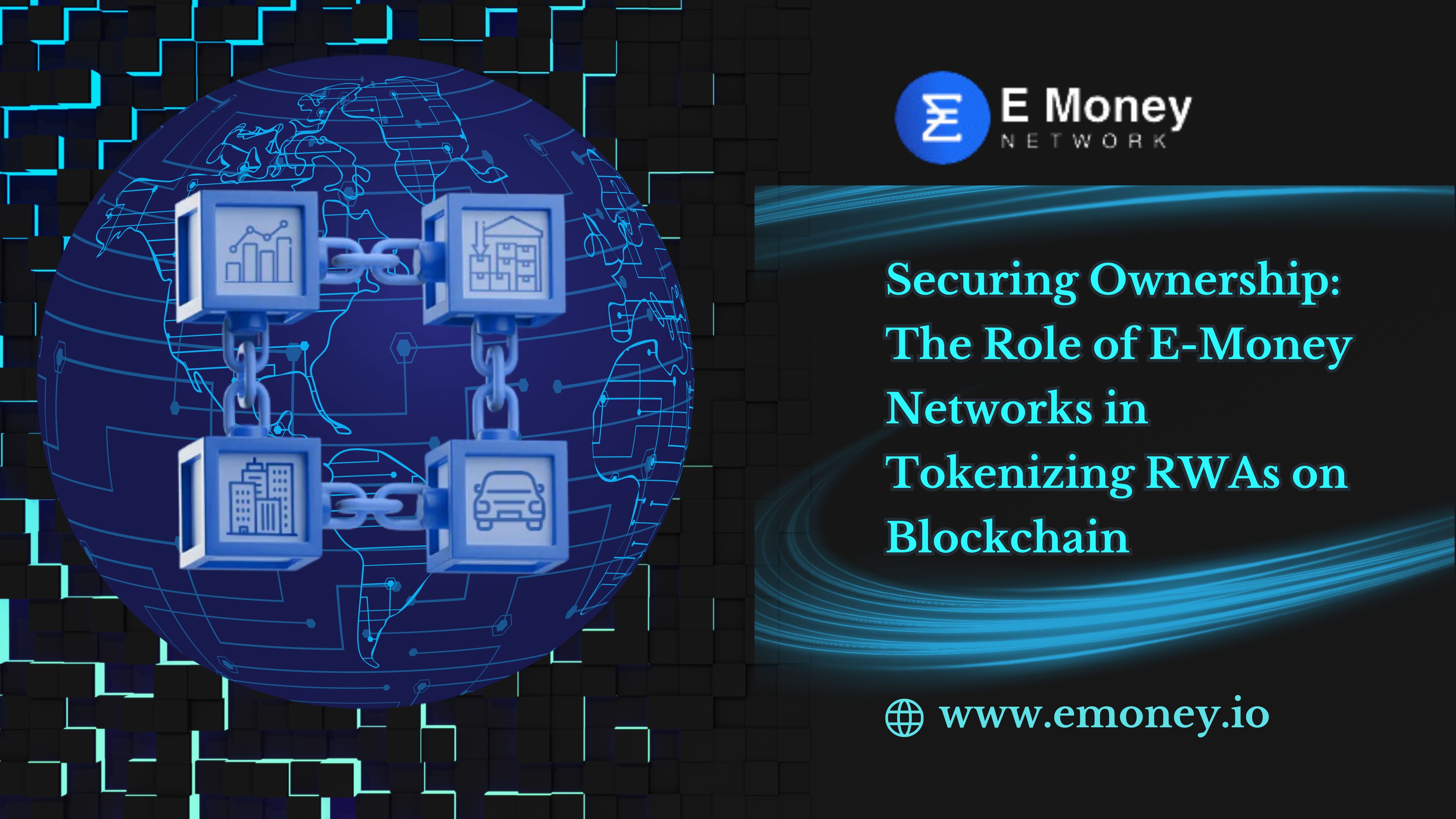 Securing Ownership: The Role of E-Money Networks in Tokenizing RWAs on Blockchain