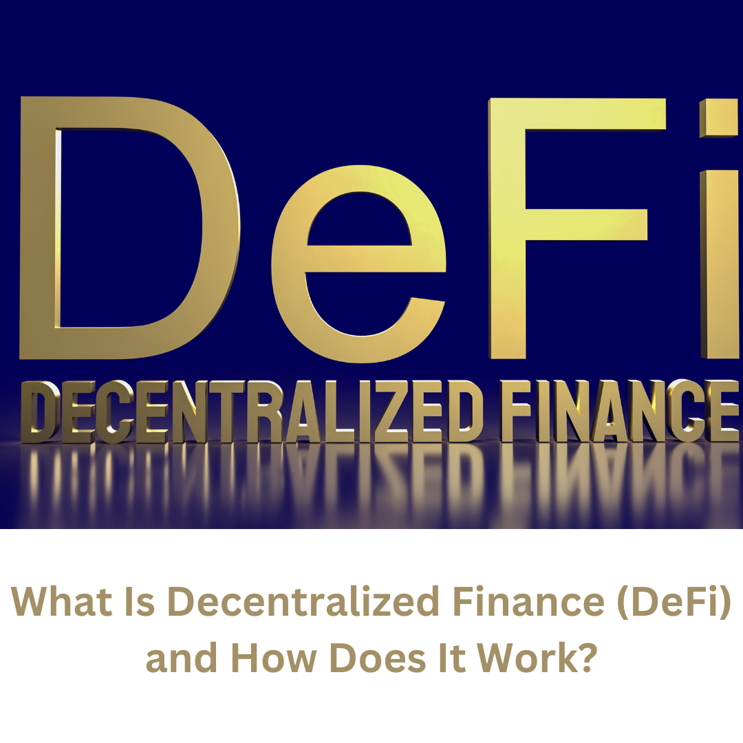 What Is Decentralized Finance (DeFi) and How Does It Work?