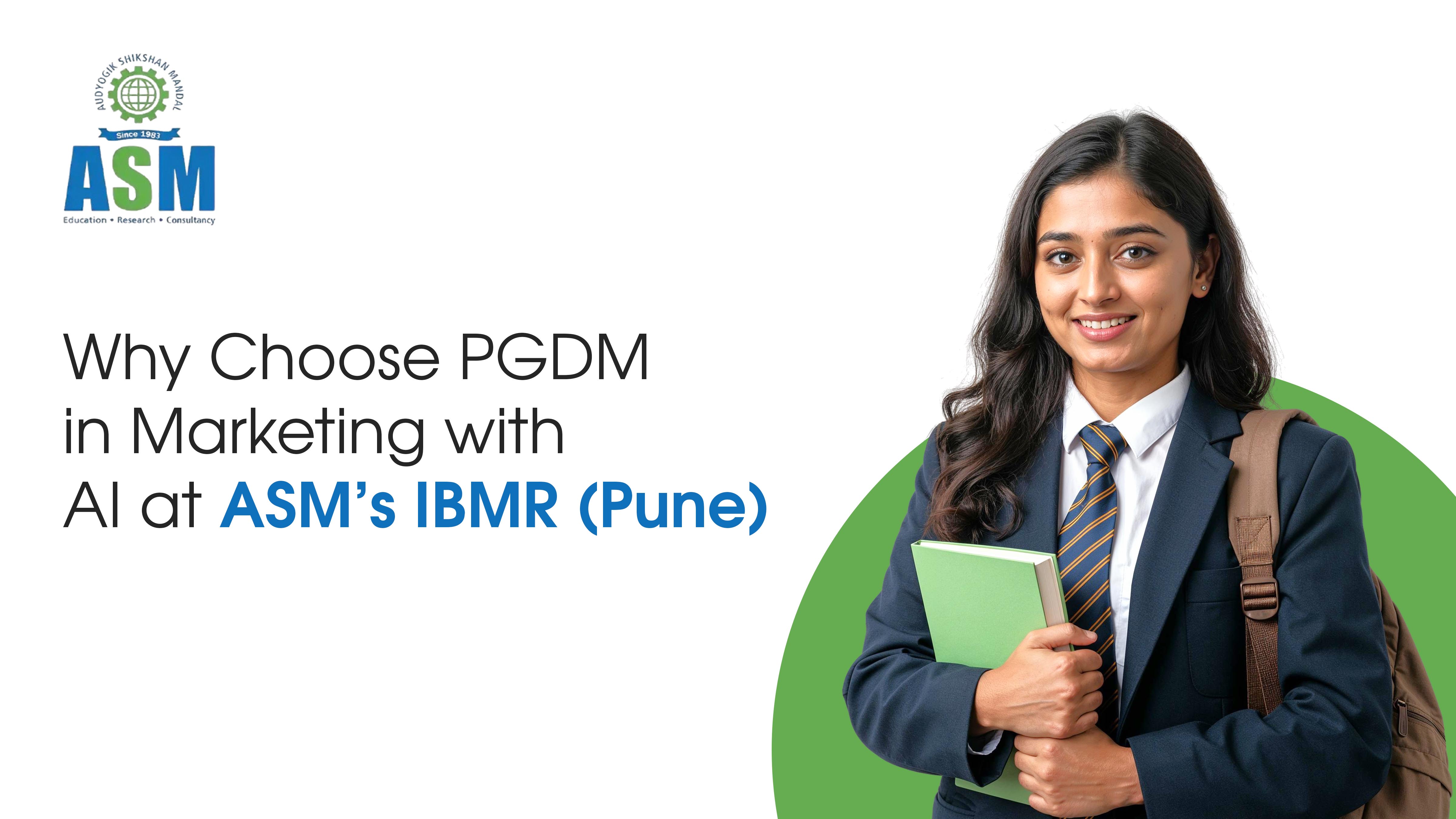 Why Choose PGDM in Marketing with AI at ASM’s IBMR (Pune)