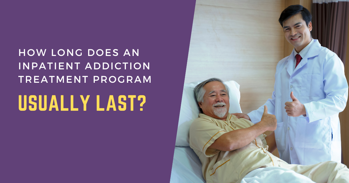 How Long Does an Inpatient Addiction Treatment Program Usually Last?