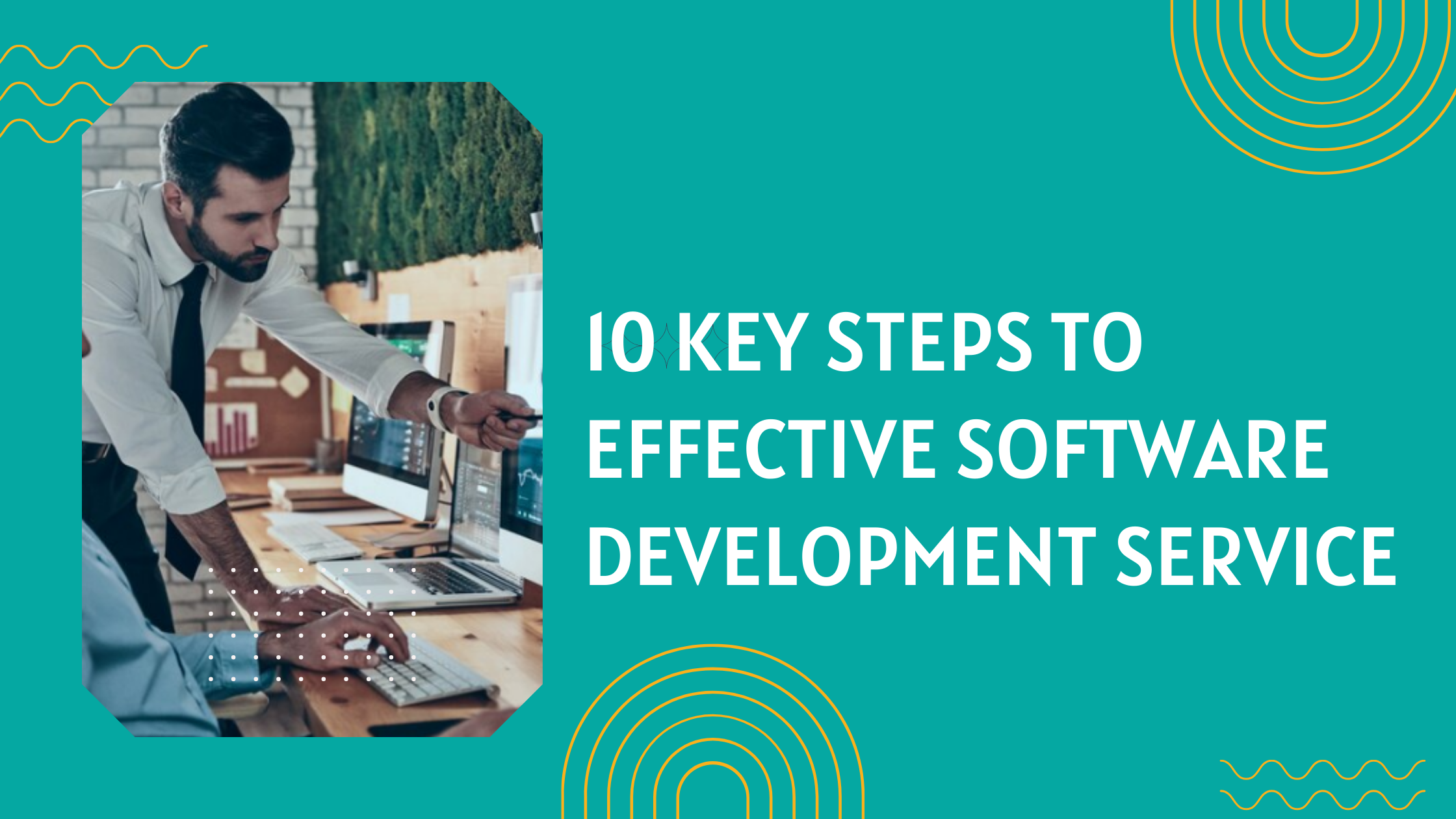 10 Key Steps to Effective Software Development Service