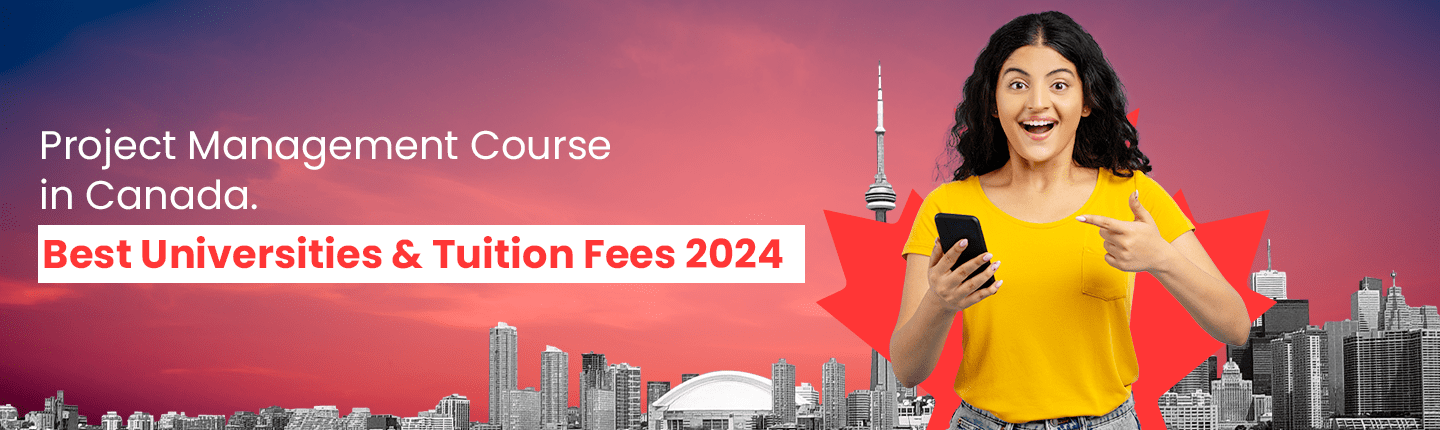 Project Management Course in Canada: Tuition Fees 2024, Best Universities, Career Opportunities & Salaries