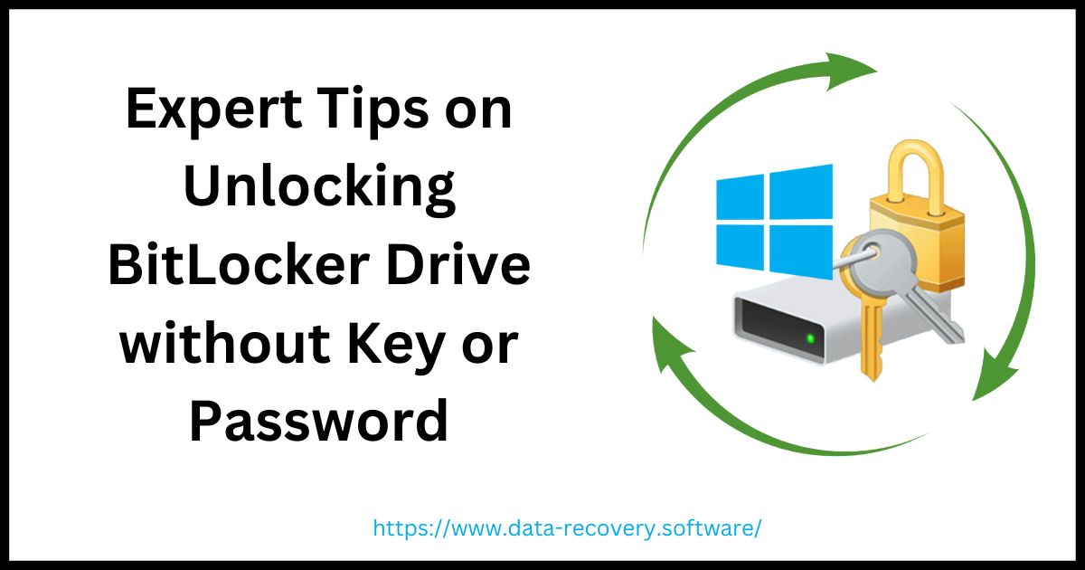 Expert Tips on Unlocking BitLocker Drive without Key or Password