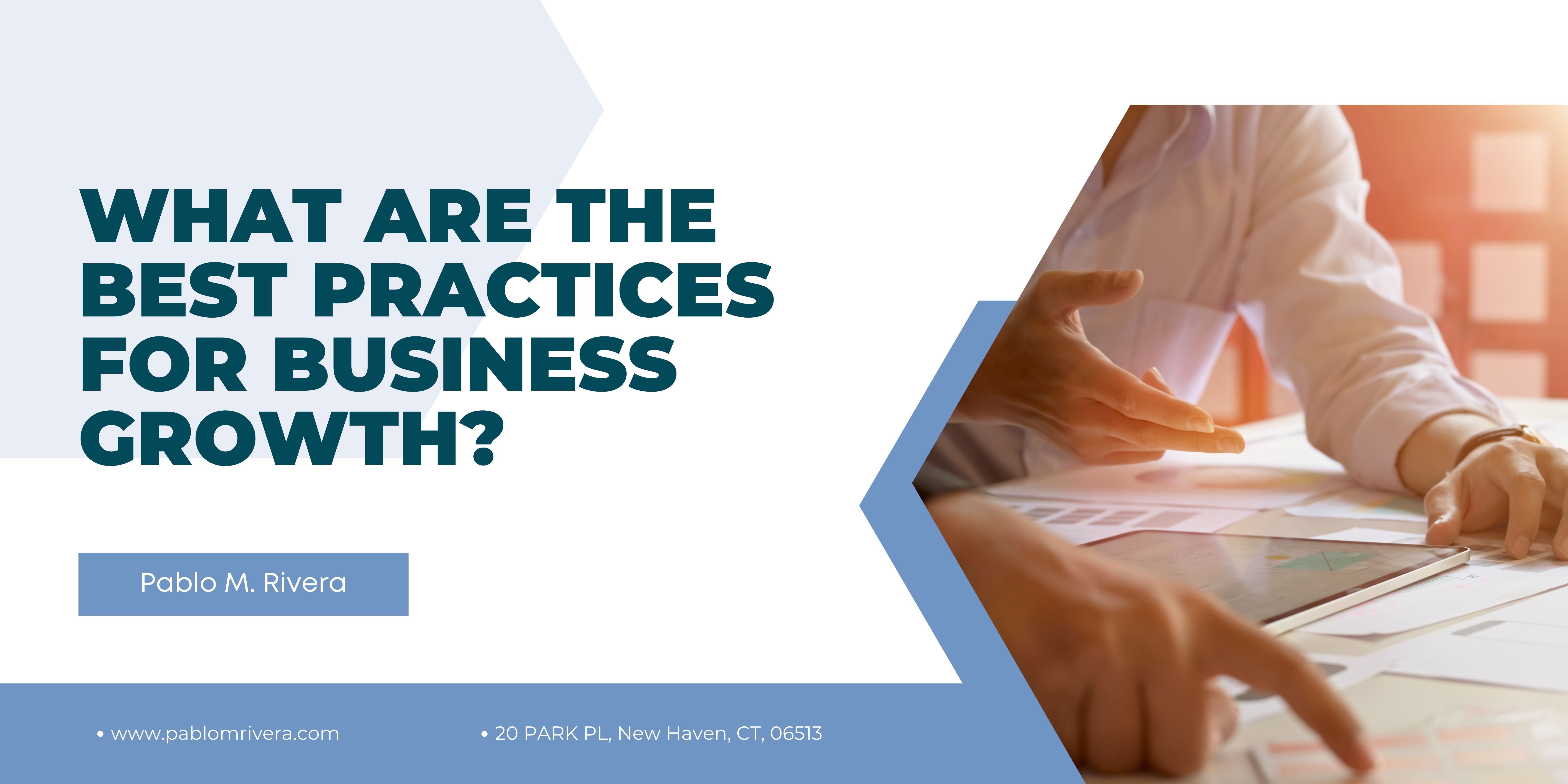 Pablo M. Rivera: What Are the Best Practices for Business Growth?