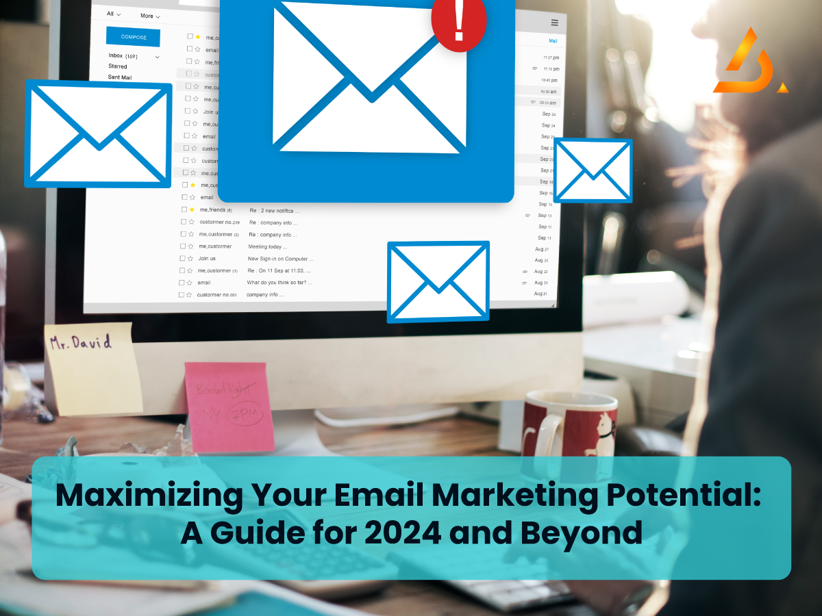 Maximizing Your Email Marketing Potential: A Guide for 2024 and Beyond