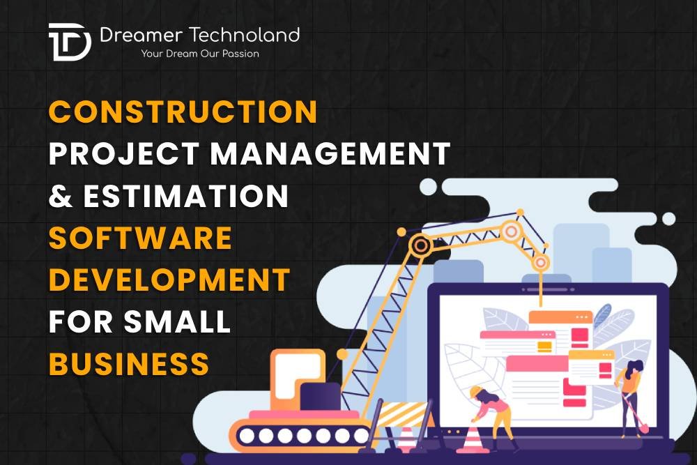 What is the Cost to Develop a Construction Management Software for Small Business? 