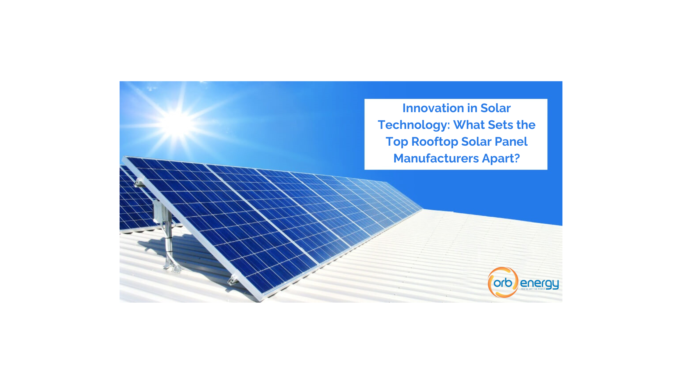 Innovation in Solar Technology: What Sets the Top Rooftop Solar Panel Manufacturers Apart?