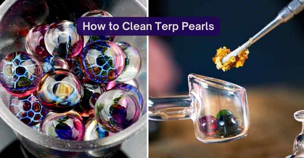 How to Clean Terp Pearls: Everything You Need to Know