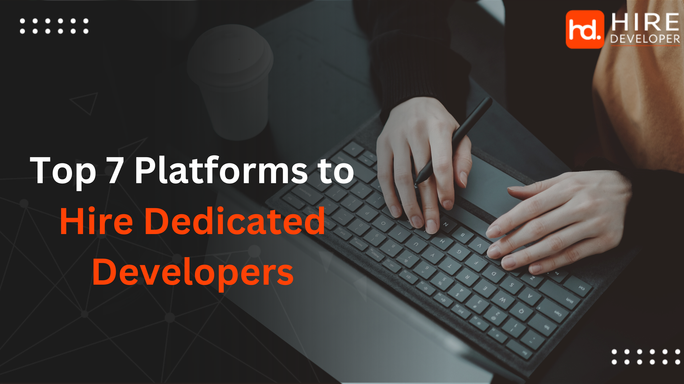 Top 7 Platforms to Hire Dedicated Developers in 2024