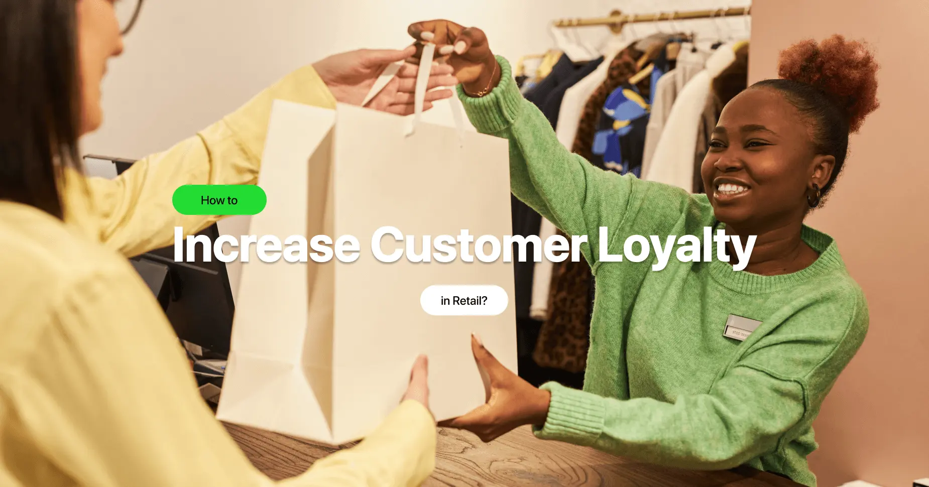 Maximize Profits by Enhancing Customer Loyalty in Retail