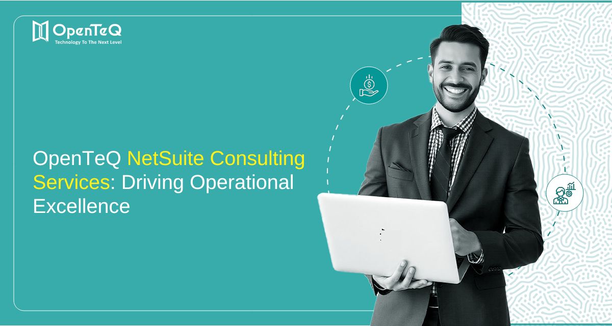 OpenTeQ NetSuite Consulting Services: Driving Operational Excellence
