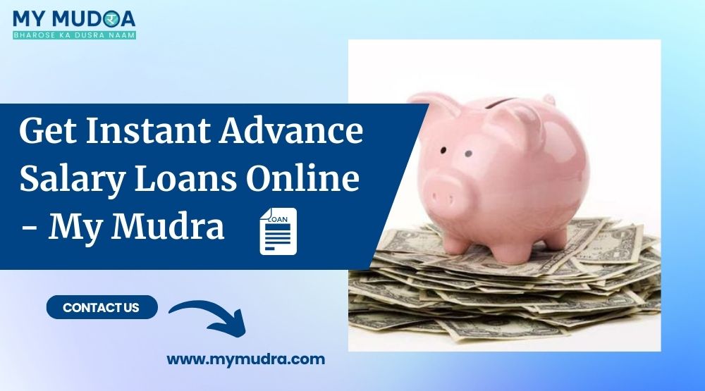 Get Instant Advance Salary Loans Online - My Mudra