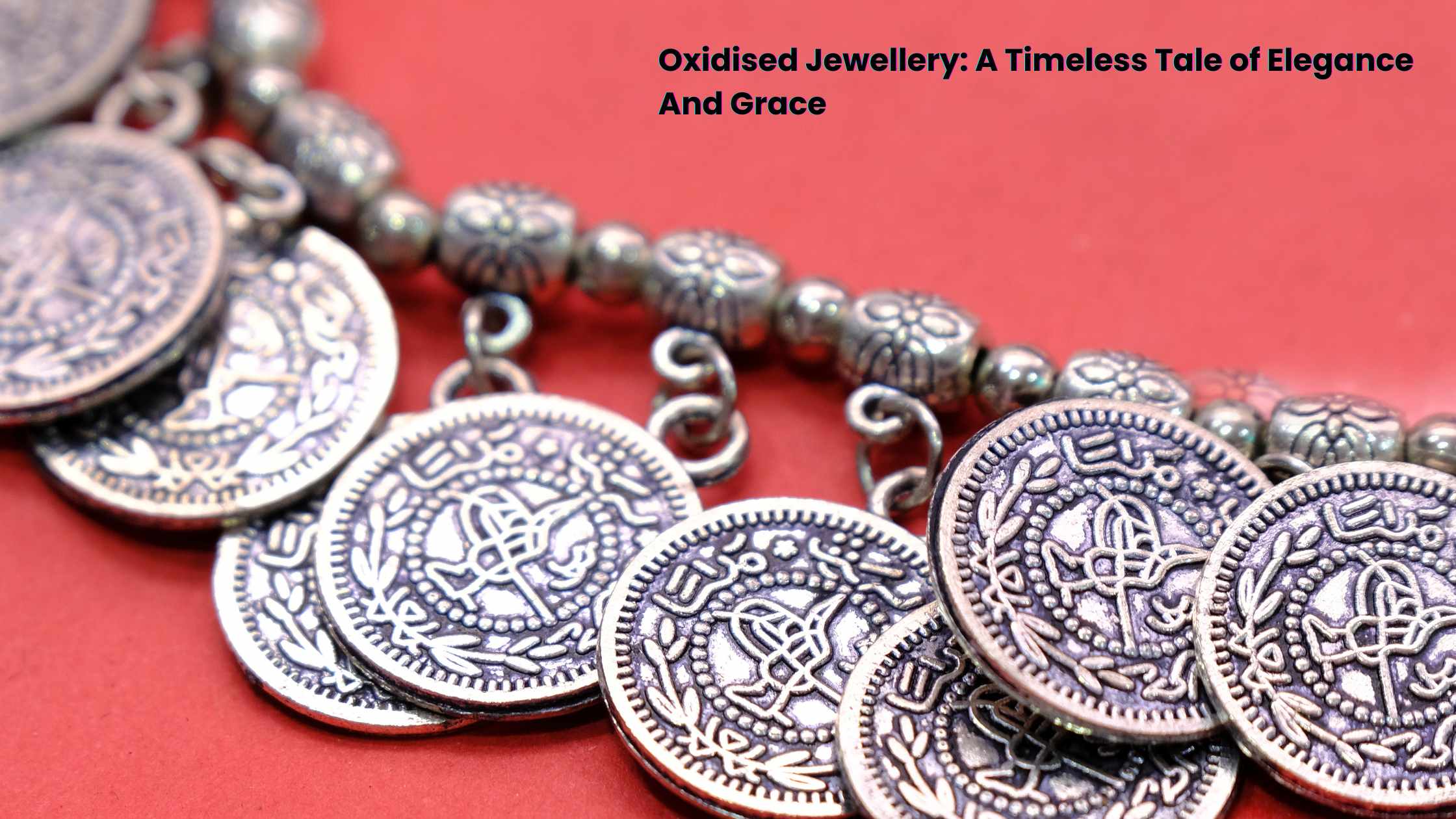 Oxidised Jewellery: A Timeless Tale of Elegance And Grace