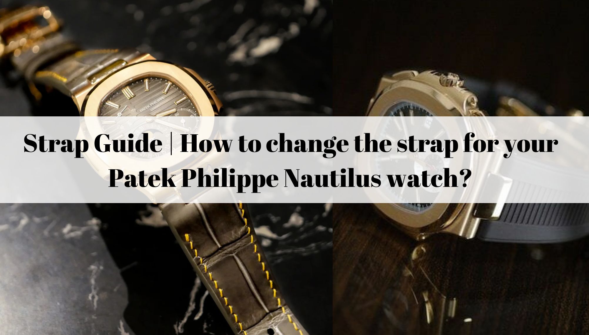Strap Guide | How to change the strap for your Patek Philippe Nautilus watch?