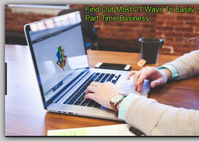 Find Out Most 21 Ways To Easily Start In Part Time Business
