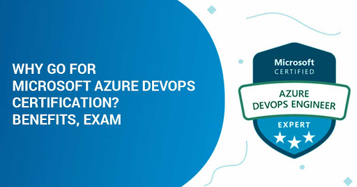 Why go for Microsoft Azure Devops Certification? Benefits, Exam