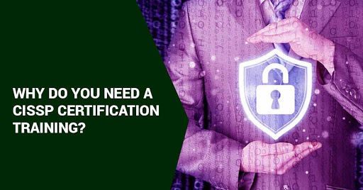 Why do you need a CISSP Certification training?