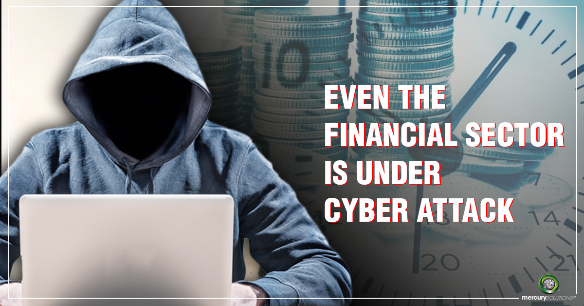 Even the Financial Sector is Under Cyber-Attack
