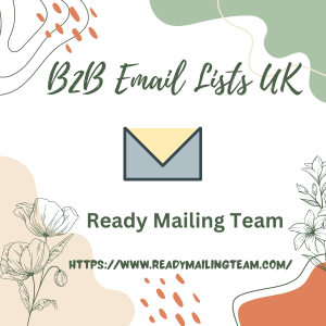 Maximize Your B2B Marketing Impact with Ready Mailing Team's B2B Email Lists UK