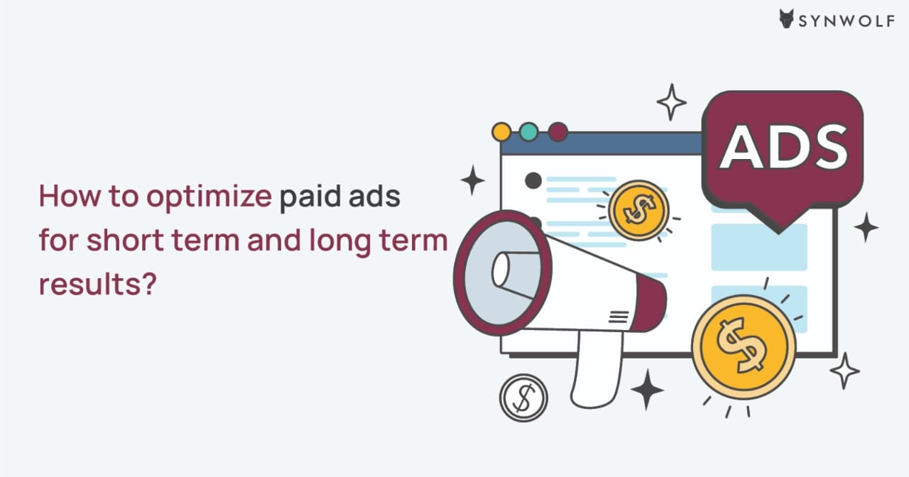 How to Optimize Paid Ads for Short-Term and Long-Term Results