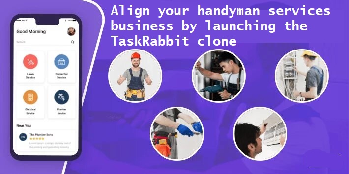 Align your handyman services business by launching the TaskRabbit clone