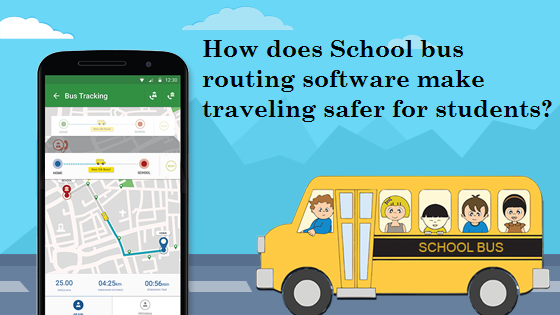 How does School bus routing software make traveling safer for students?